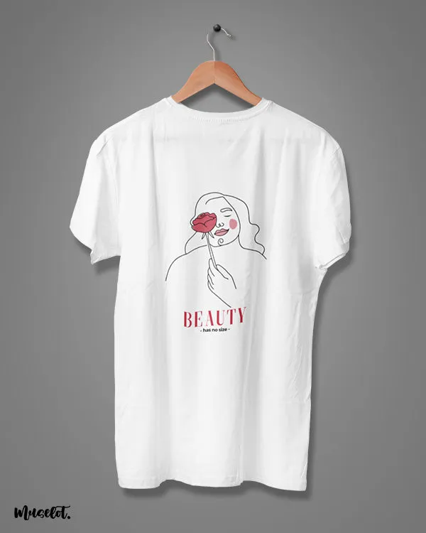 Beauty has no size printed t shirts