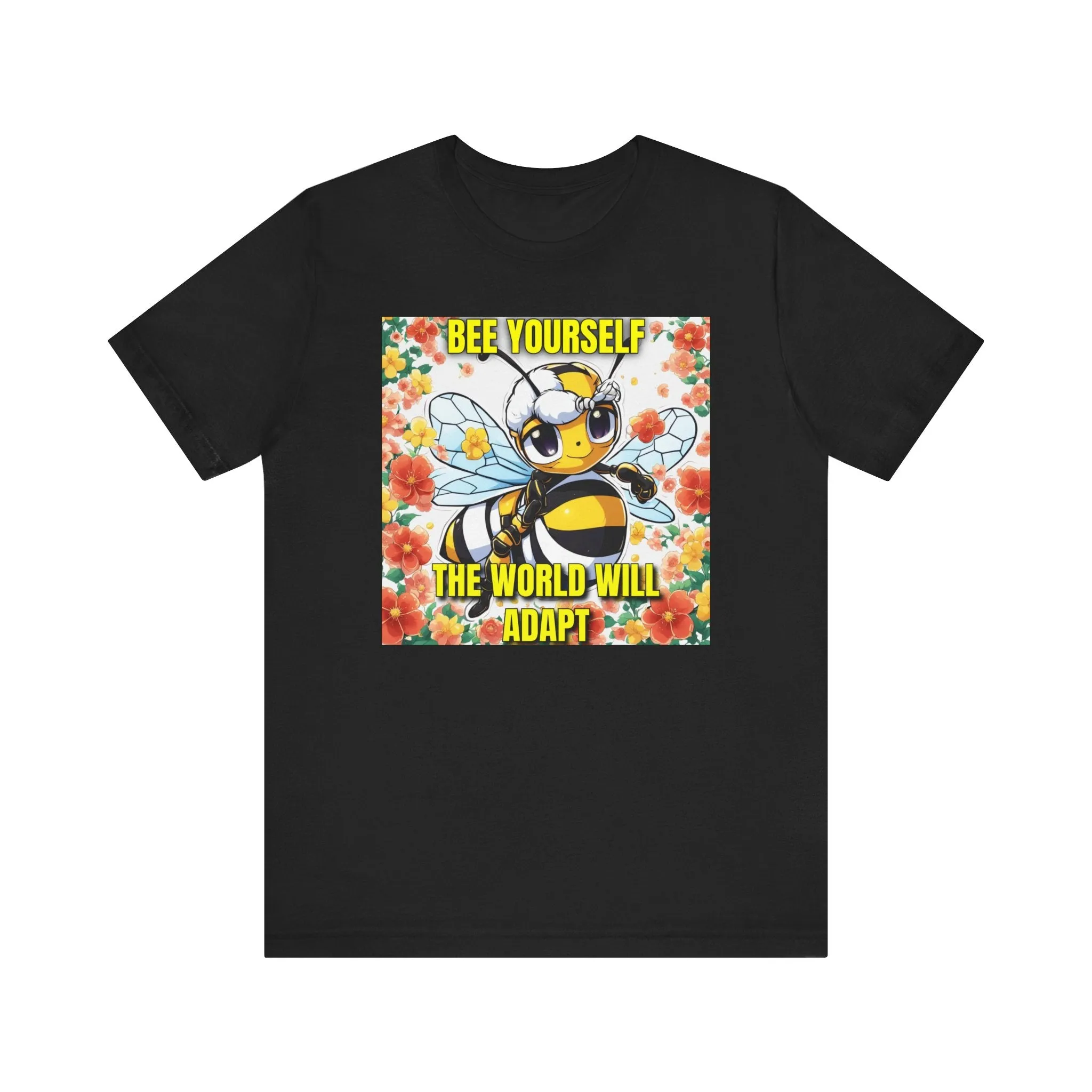 Bee Yourself The World Will Adapt