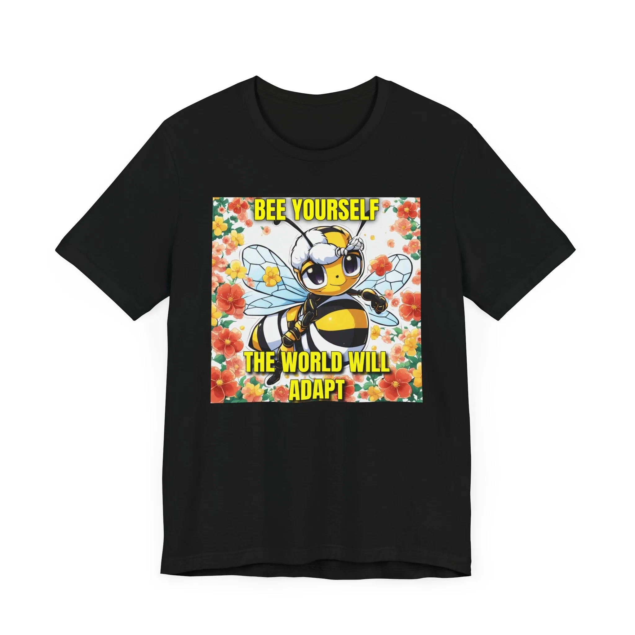 Bee Yourself The World Will Adapt