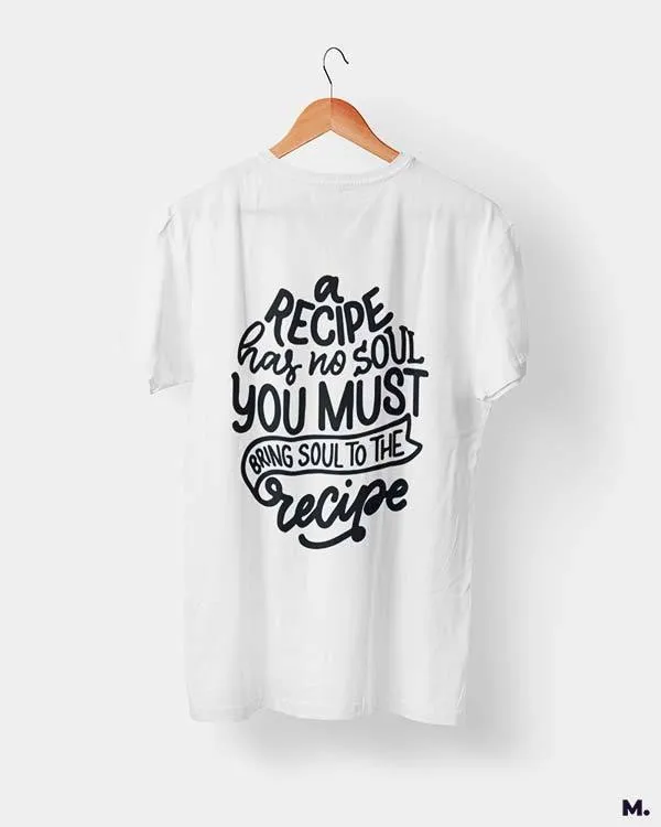 Bring soul to the recipe printed t shirts