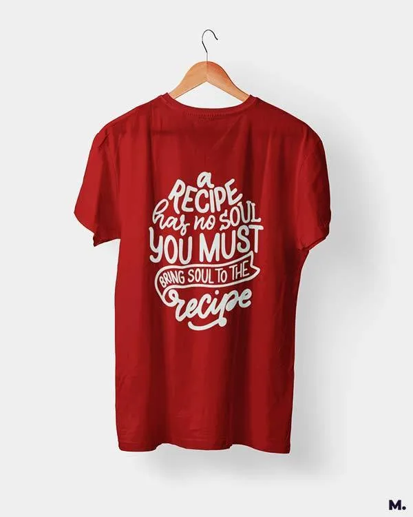 Bring soul to the recipe printed t shirts