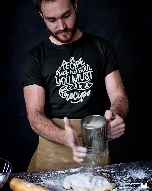 Bring soul to the recipe printed t shirts