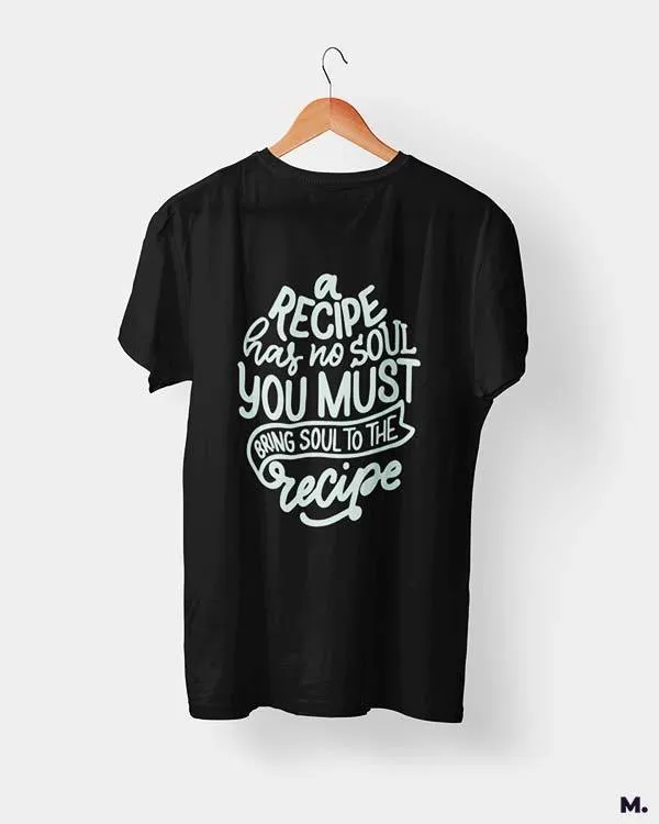 Bring soul to the recipe printed t shirts
