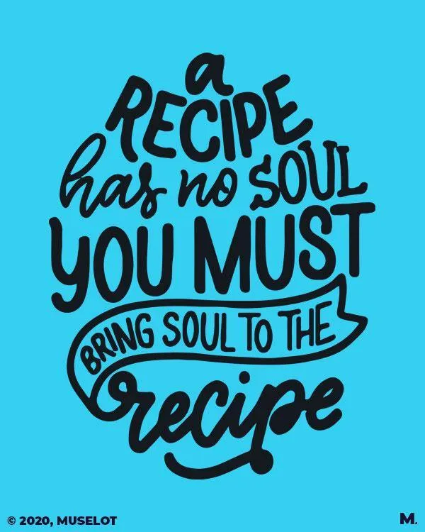 Bring soul to the recipe printed t shirts