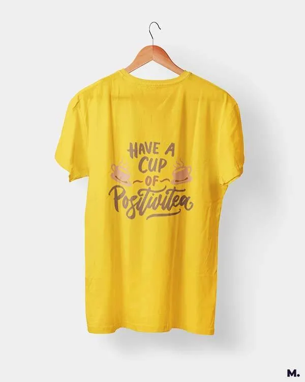 Have a cup of positive tea printed t shirts