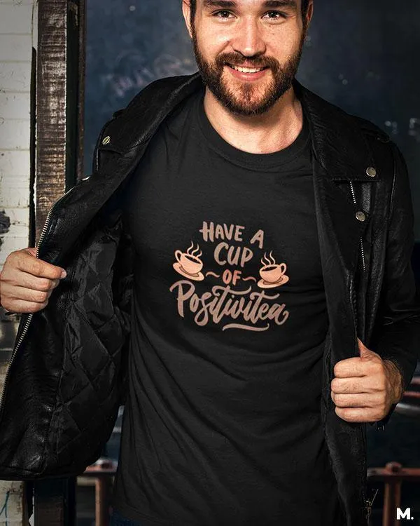 Have a cup of positive tea printed t shirts