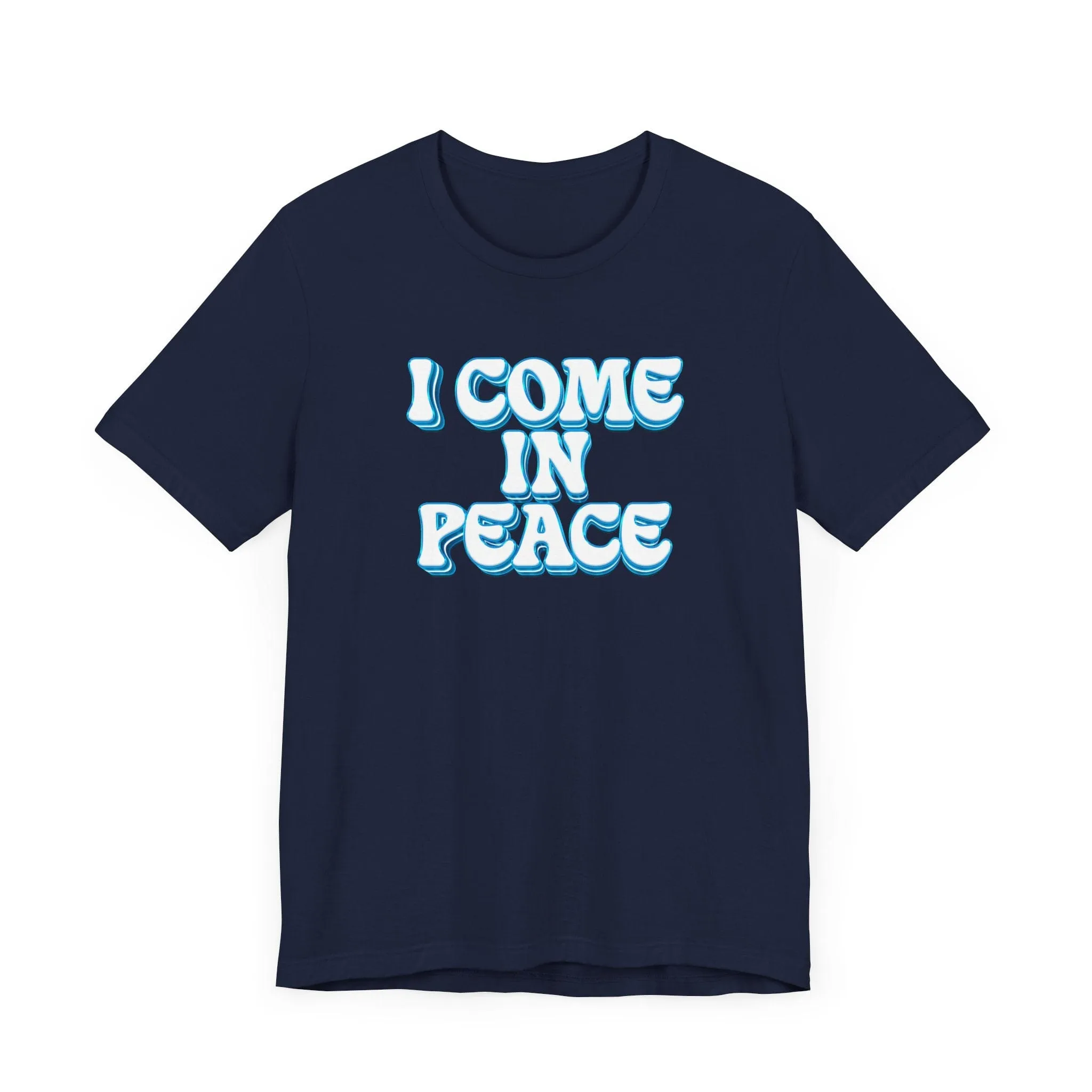 I Come In Peace | Deluxe Navy Unisex Tee