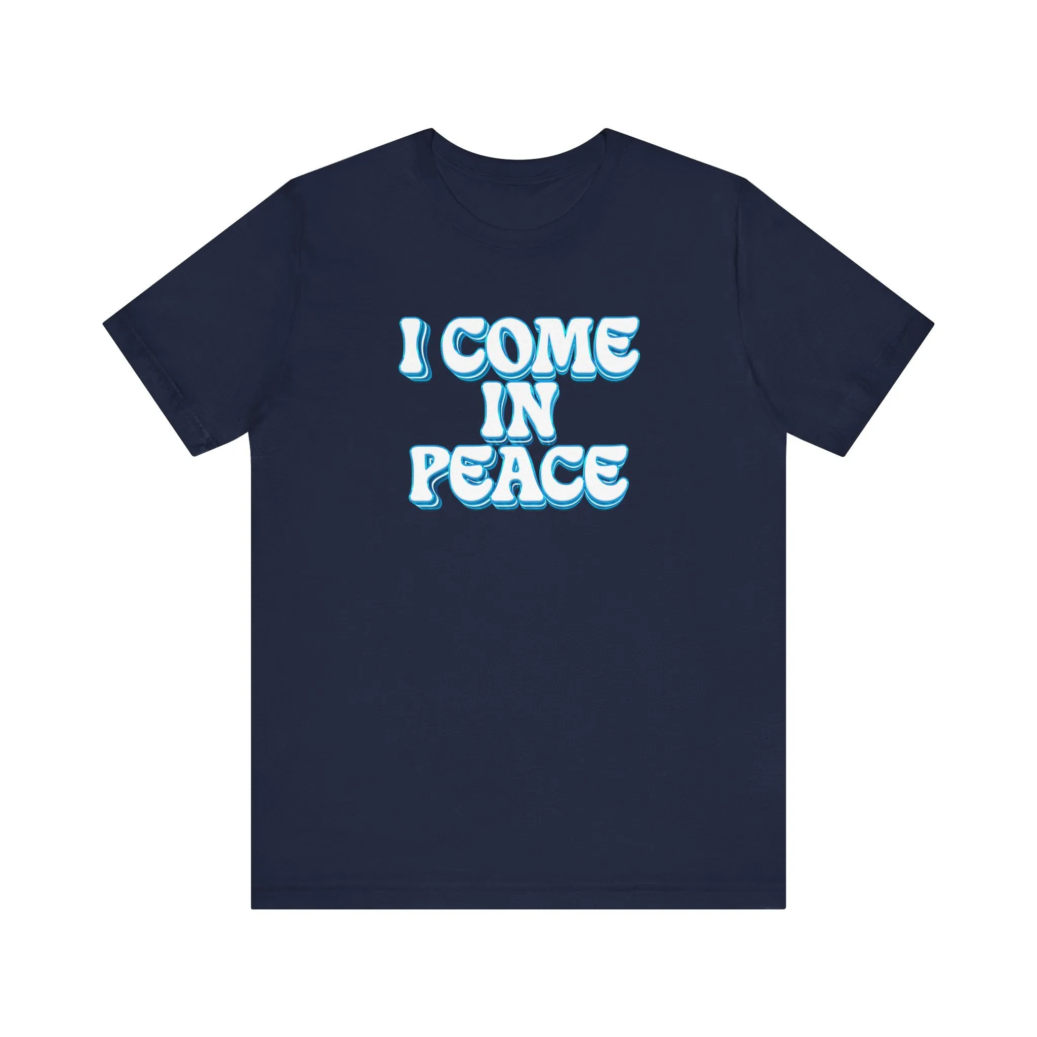 I Come In Peace | Deluxe Navy Unisex Tee