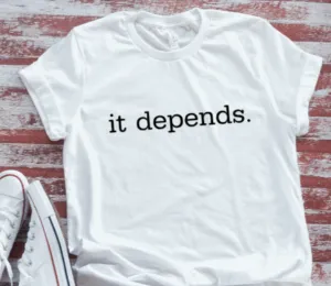 It Depends  Soft White Short Sleeve T-shirt