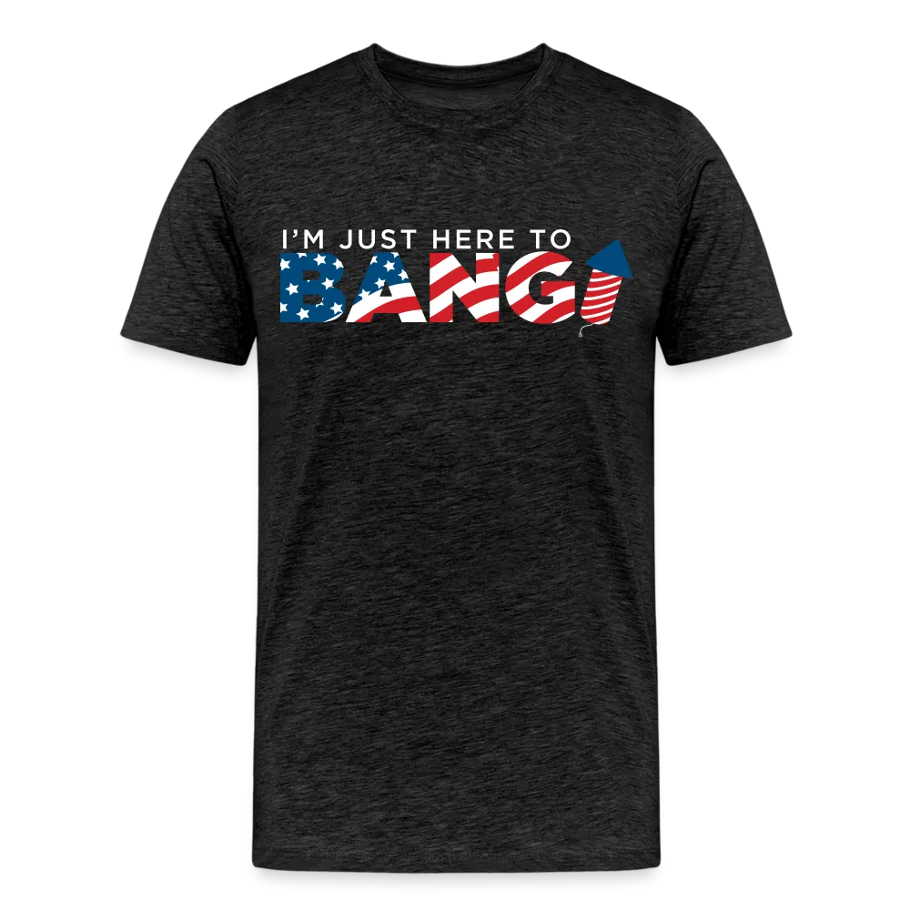 Just Here to Bang Patriotic Shirt