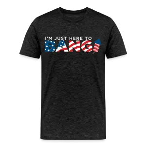 Just Here to Bang Patriotic Shirt