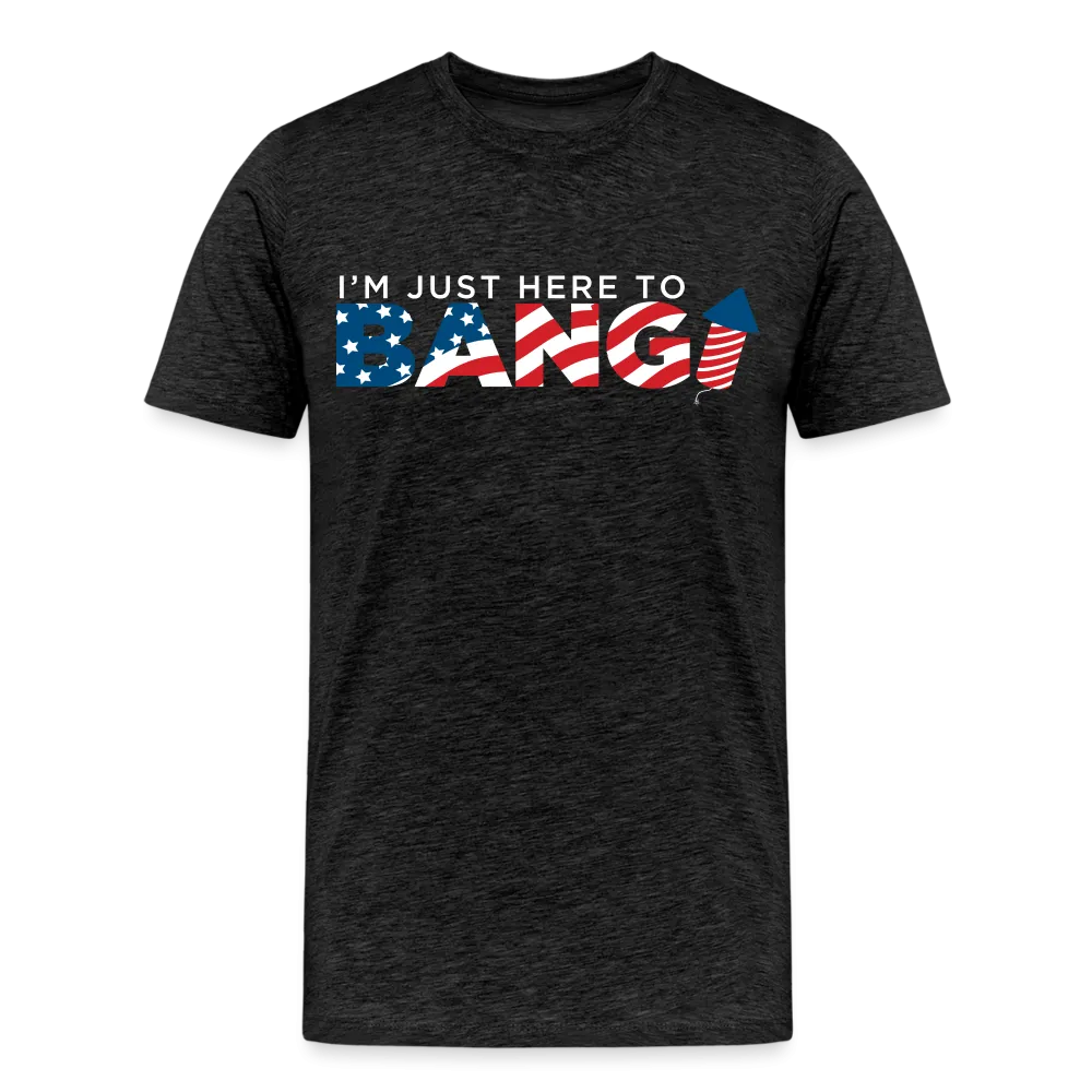 Just Here to Bang Patriotic Shirt