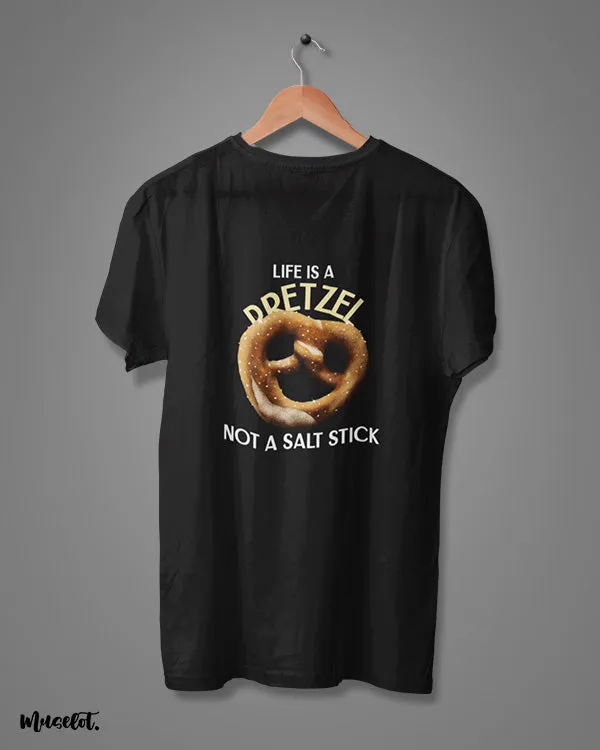 Life is a pretzel printed t shirts