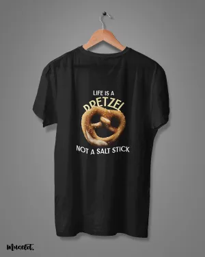 Life is a pretzel printed t shirts
