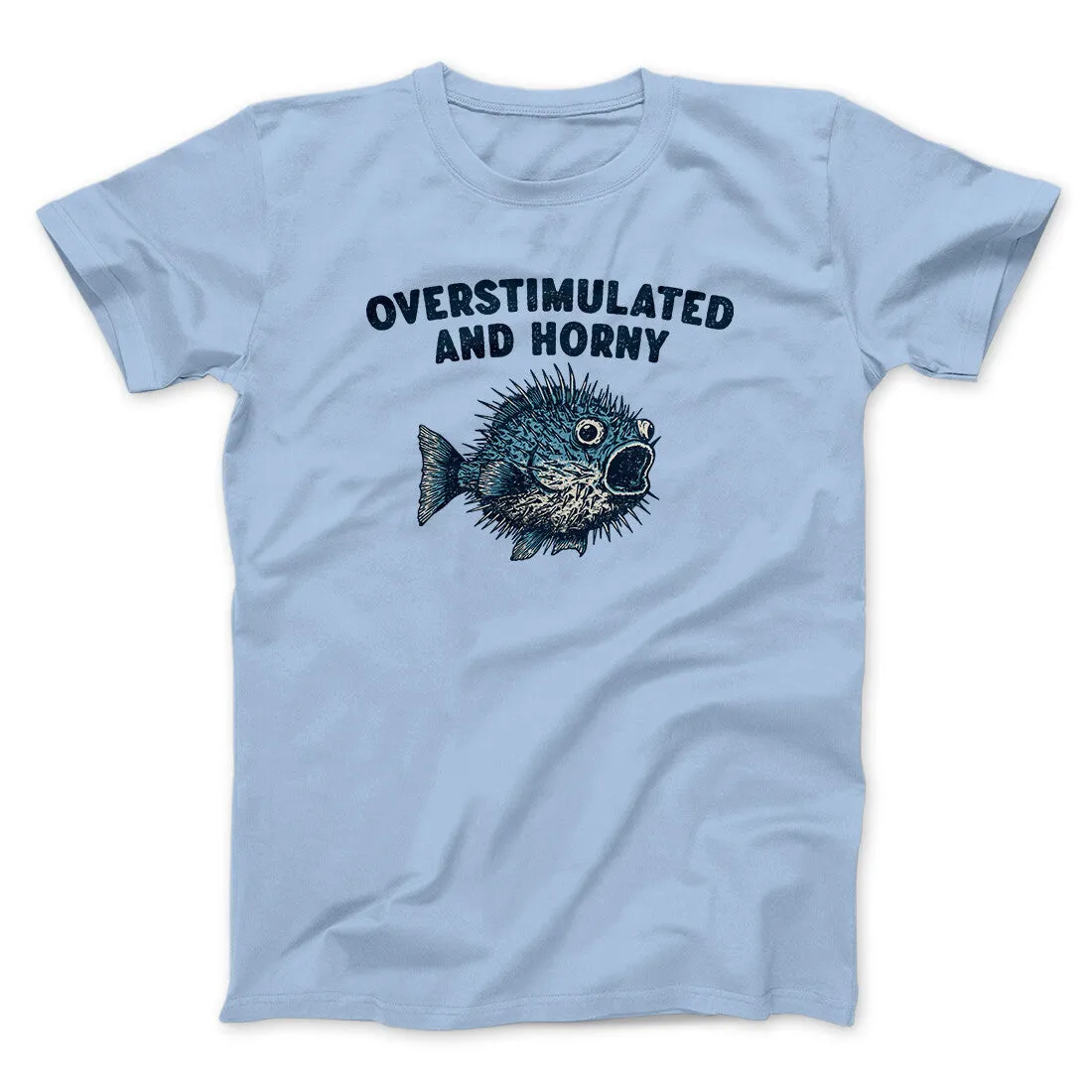 Overstimulated And Horny Men/Unisex T-Shirt