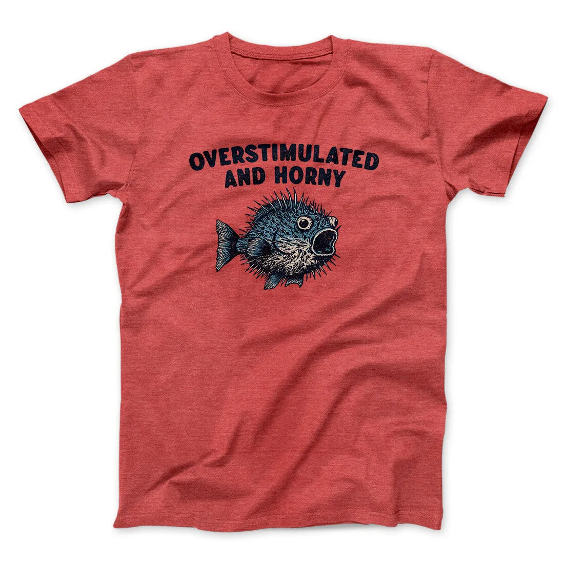 Overstimulated And Horny Men/Unisex T-Shirt