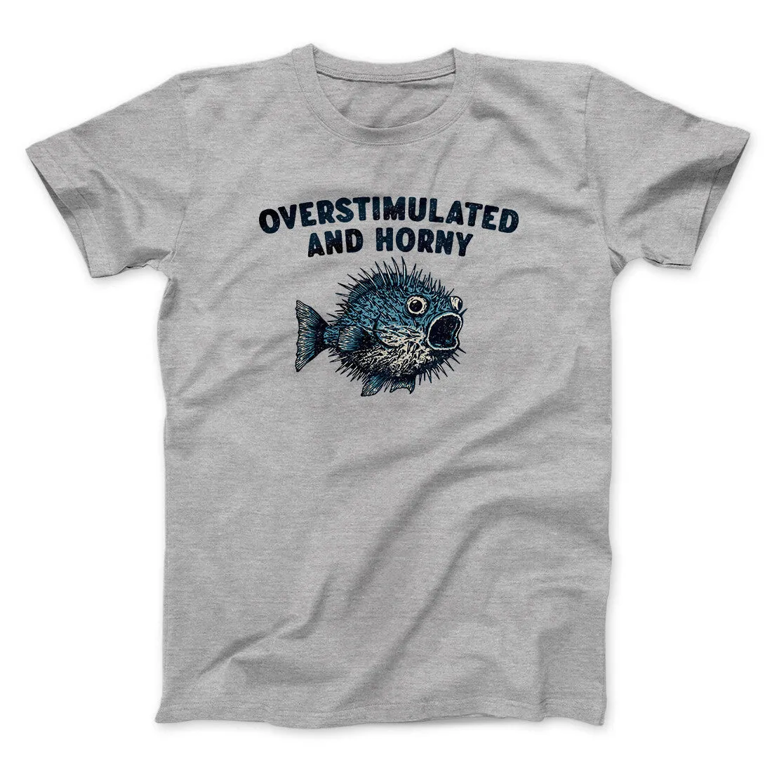 Overstimulated And Horny Men/Unisex T-Shirt