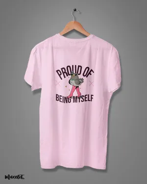 Proud of being myself printed t shirts