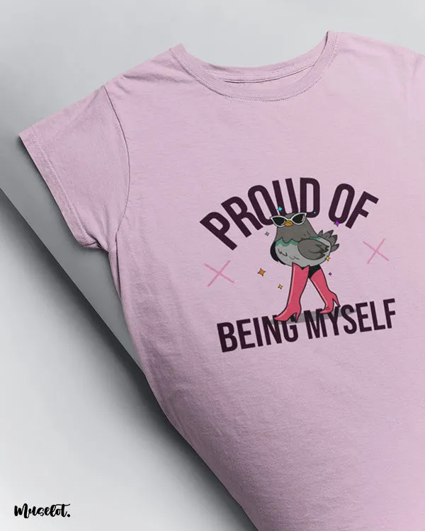 Proud of being myself printed t shirts