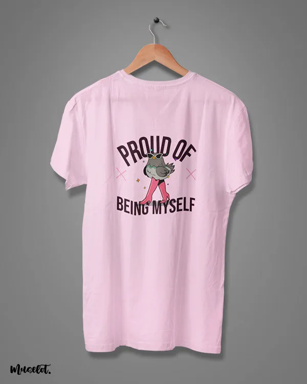 Proud of being myself printed t shirts