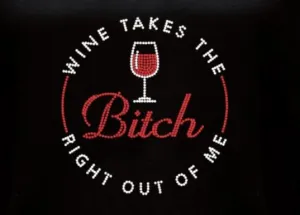 Rhinestone T-Shirt - Wine Takes the Bitch