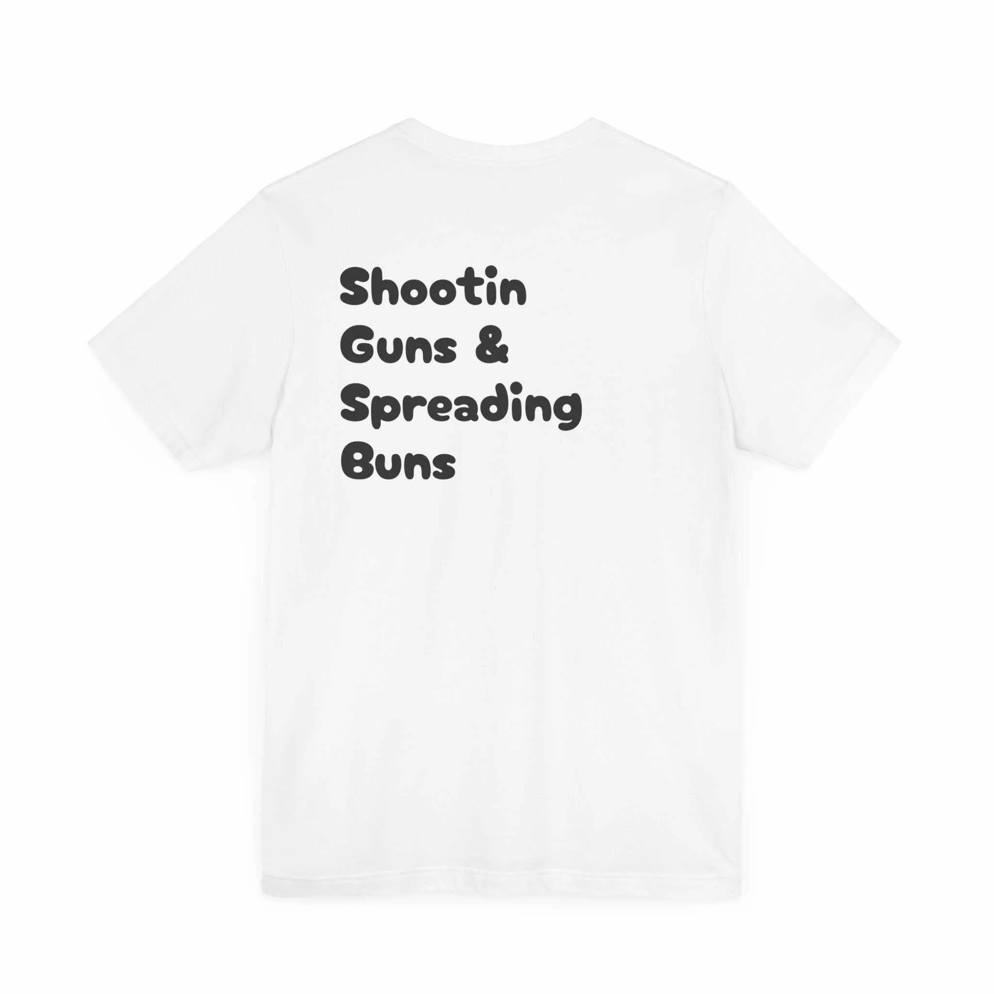 Shootin Guns & Spreadin Buns