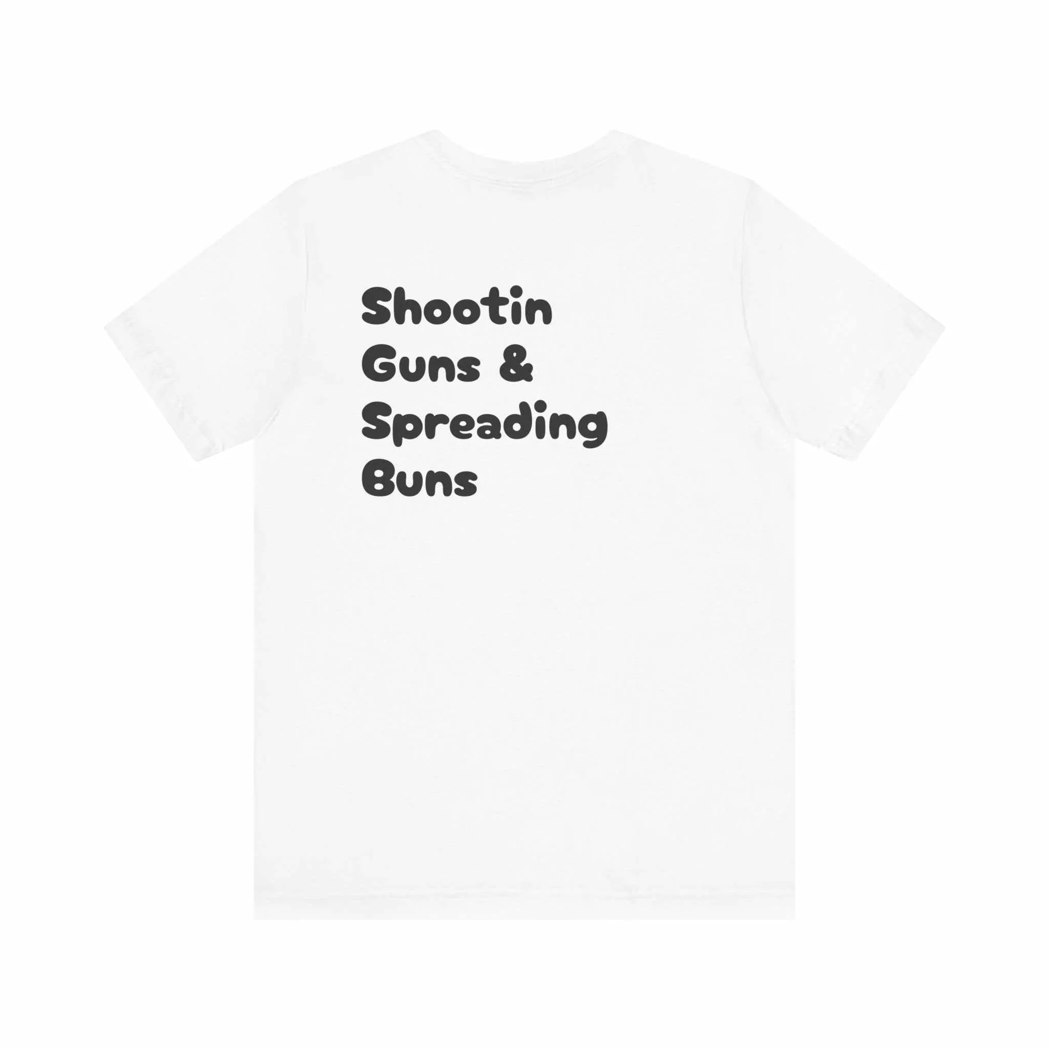 Shootin Guns & Spreadin Buns