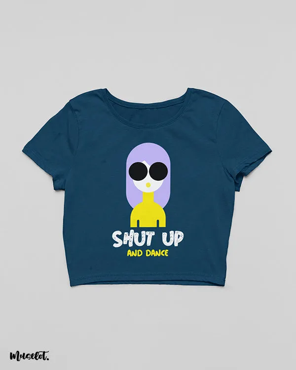 Shut up and dance crop t shirts
