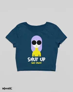 Shut up and dance crop t shirts