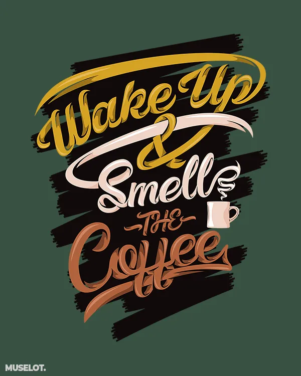 Wake up & smell the coffee printed t shirt
