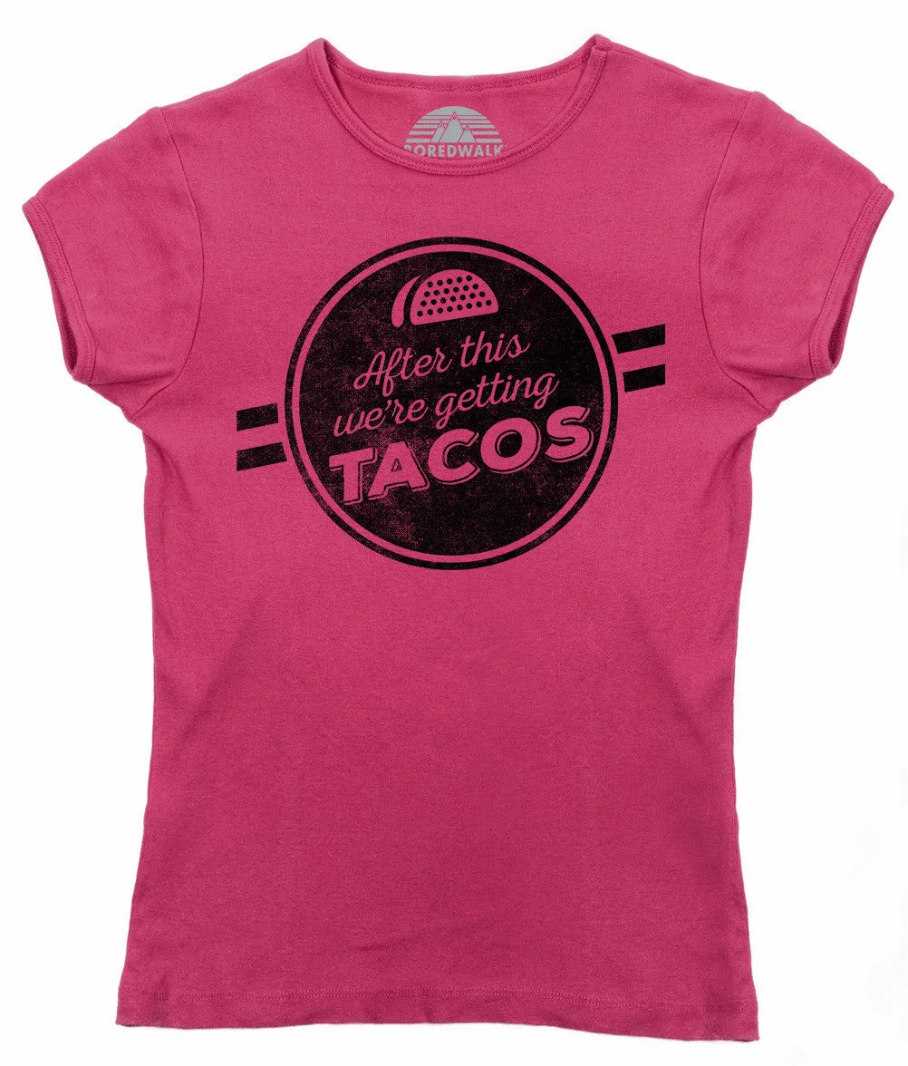 Women's After This We're Getting Tacos T-Shirt - Funny Foodie