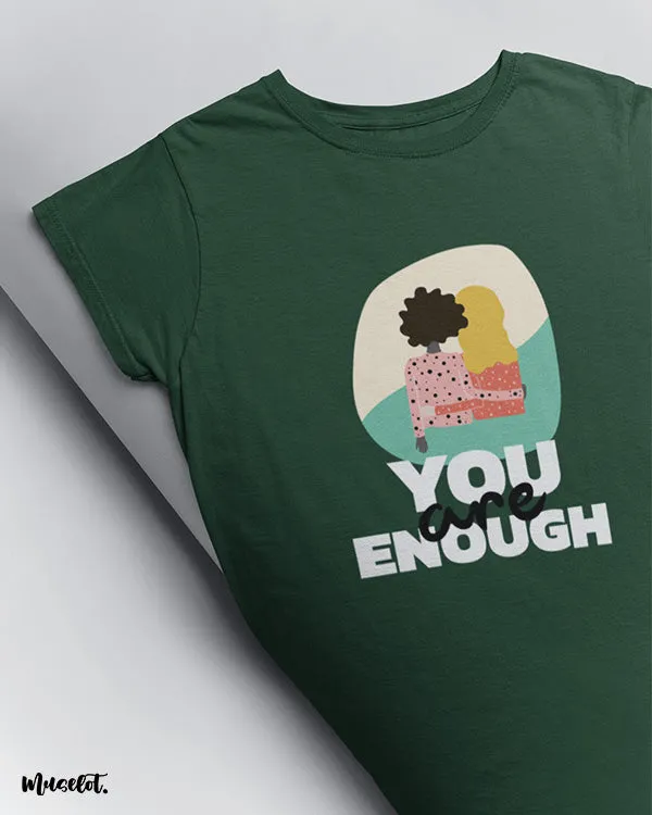 You are enough printed t shirts