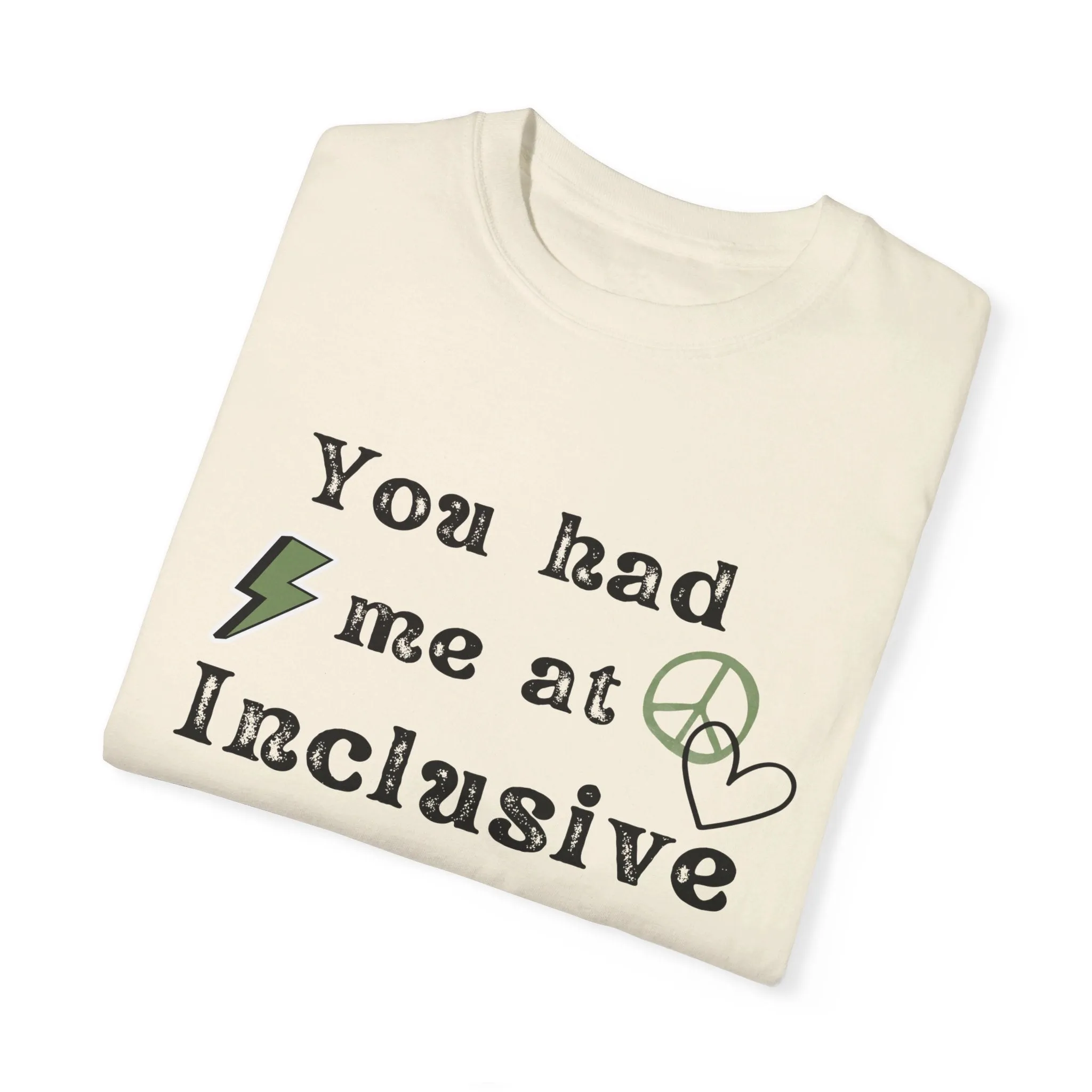 You had me at inclusive Tee