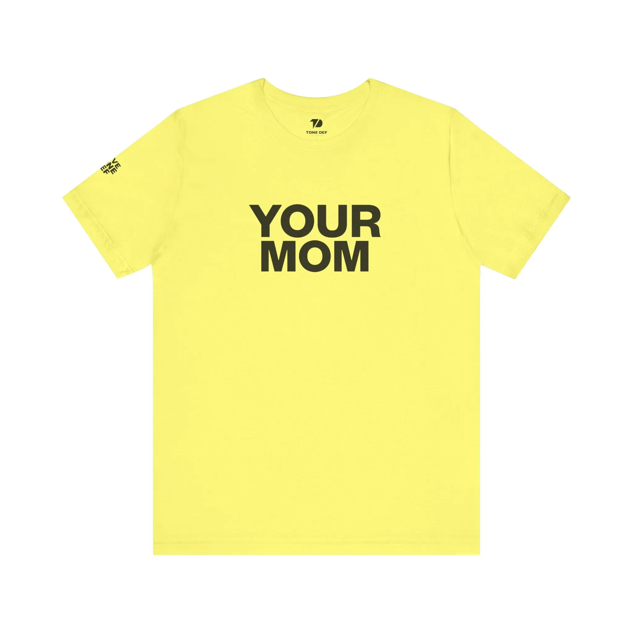 Your Mom - Unisex Jersey Short Sleeve Tee