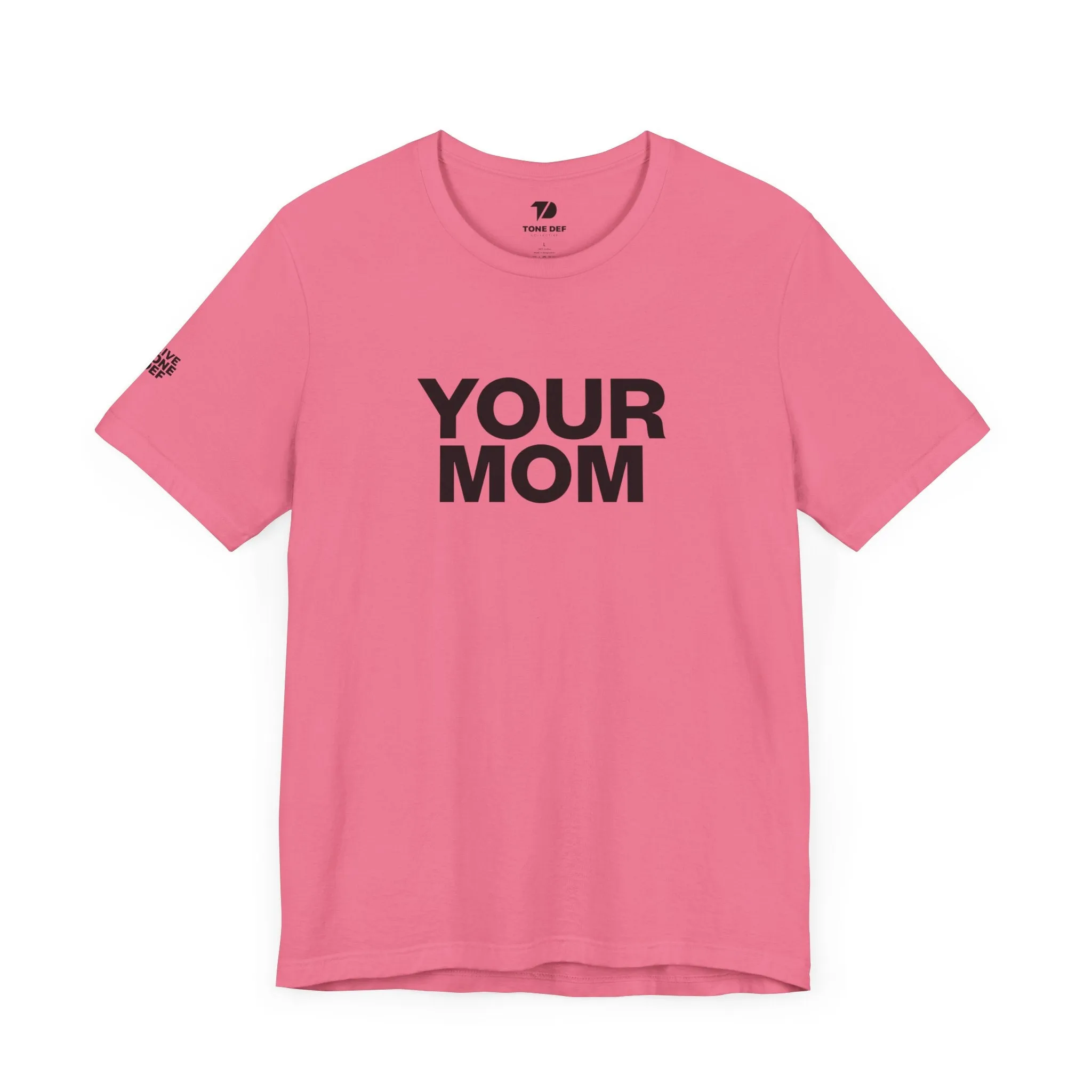 Your Mom - Unisex Jersey Short Sleeve Tee
