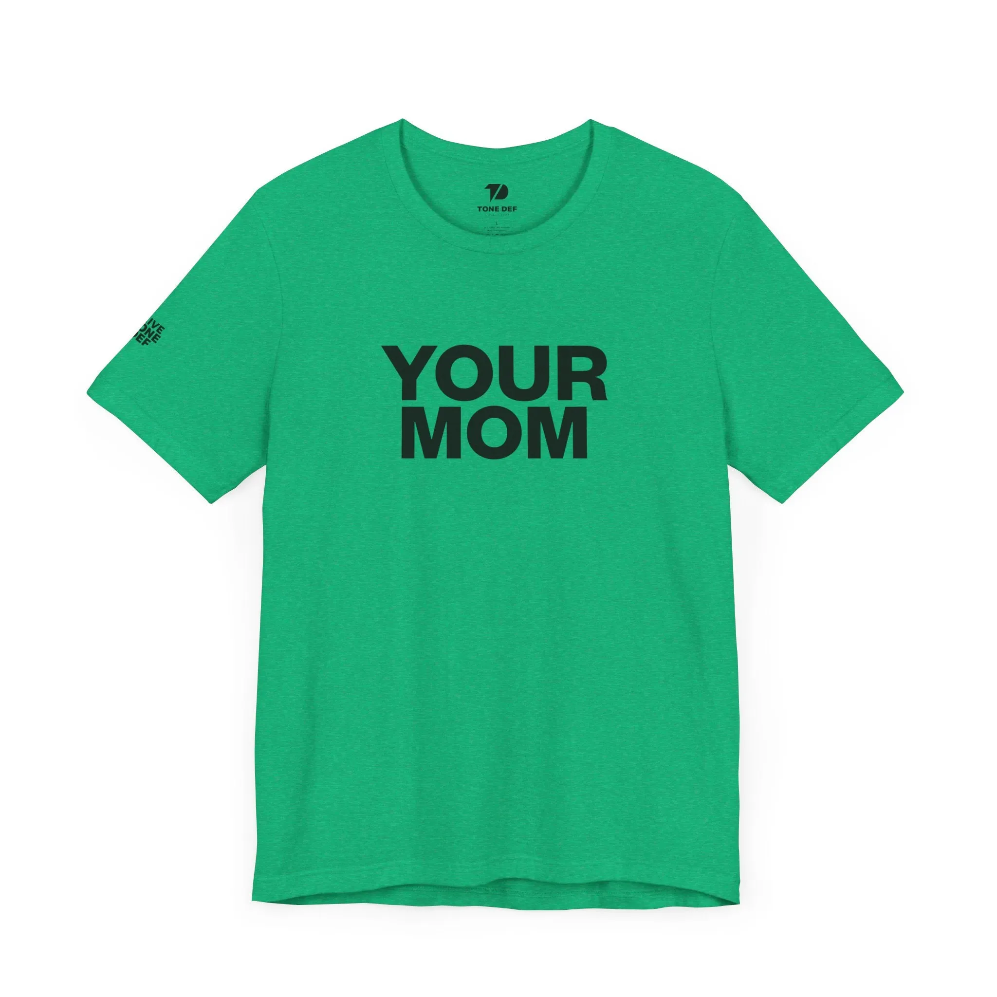 Your Mom - Unisex Jersey Short Sleeve Tee
