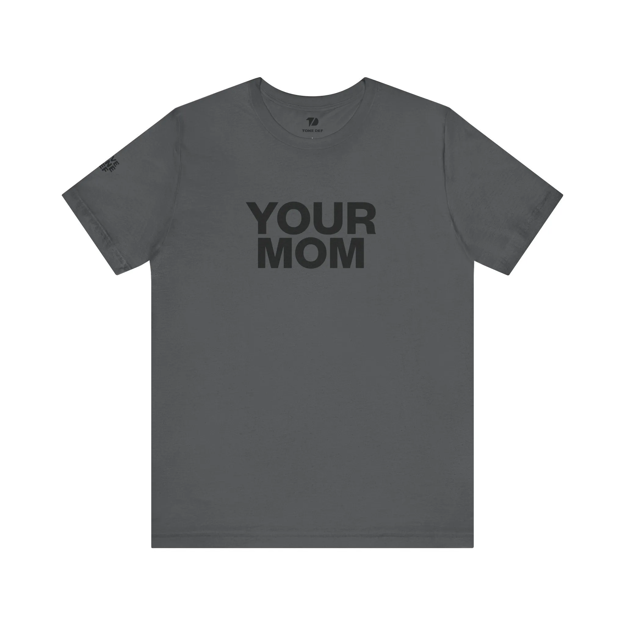 Your Mom - Unisex Jersey Short Sleeve Tee