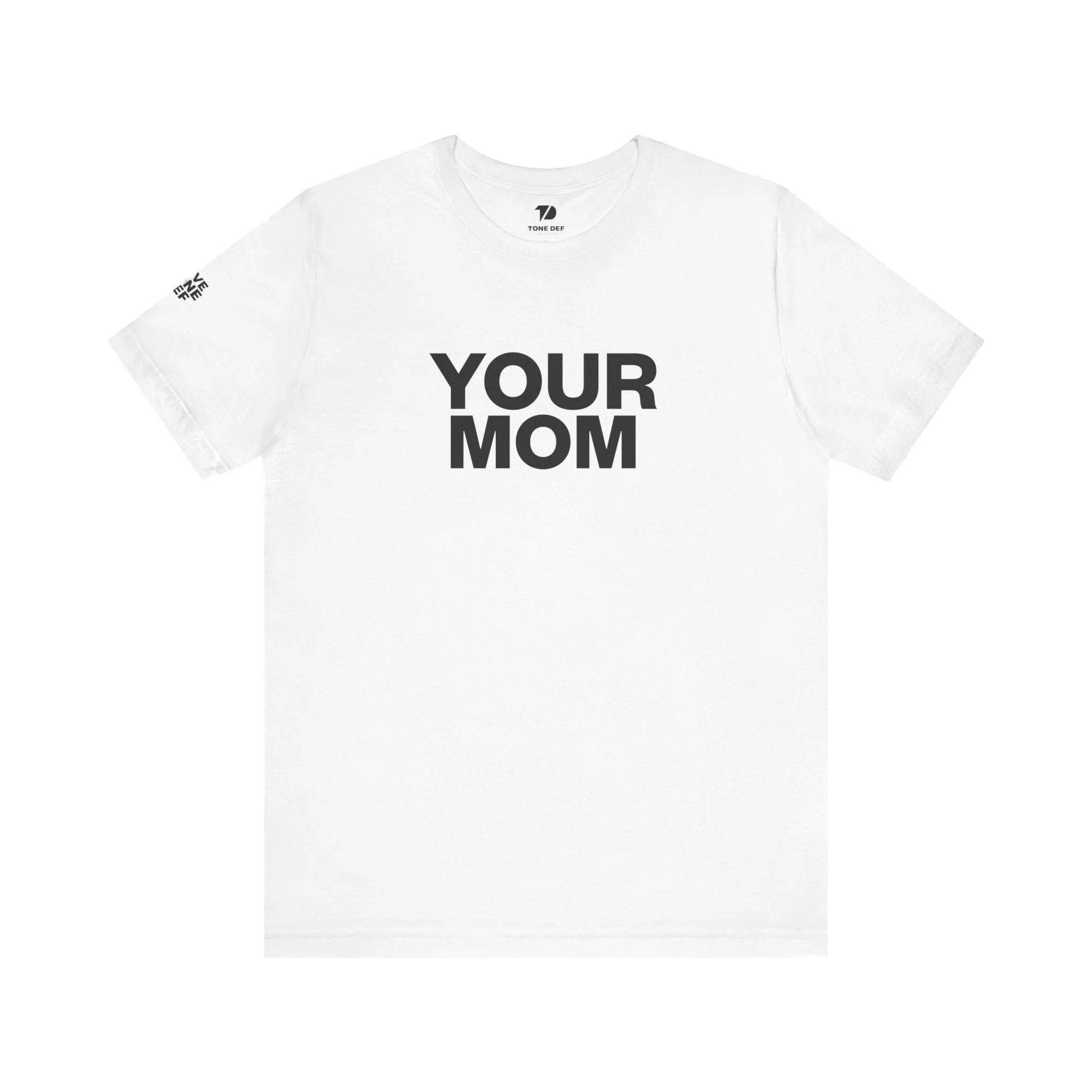 Your Mom - Unisex Jersey Short Sleeve Tee