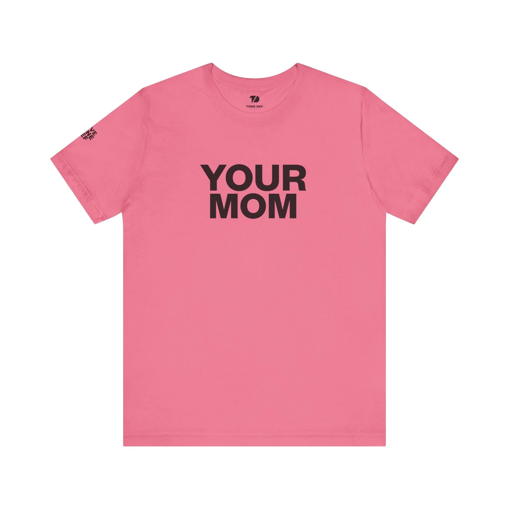 Your Mom - Unisex Jersey Short Sleeve Tee