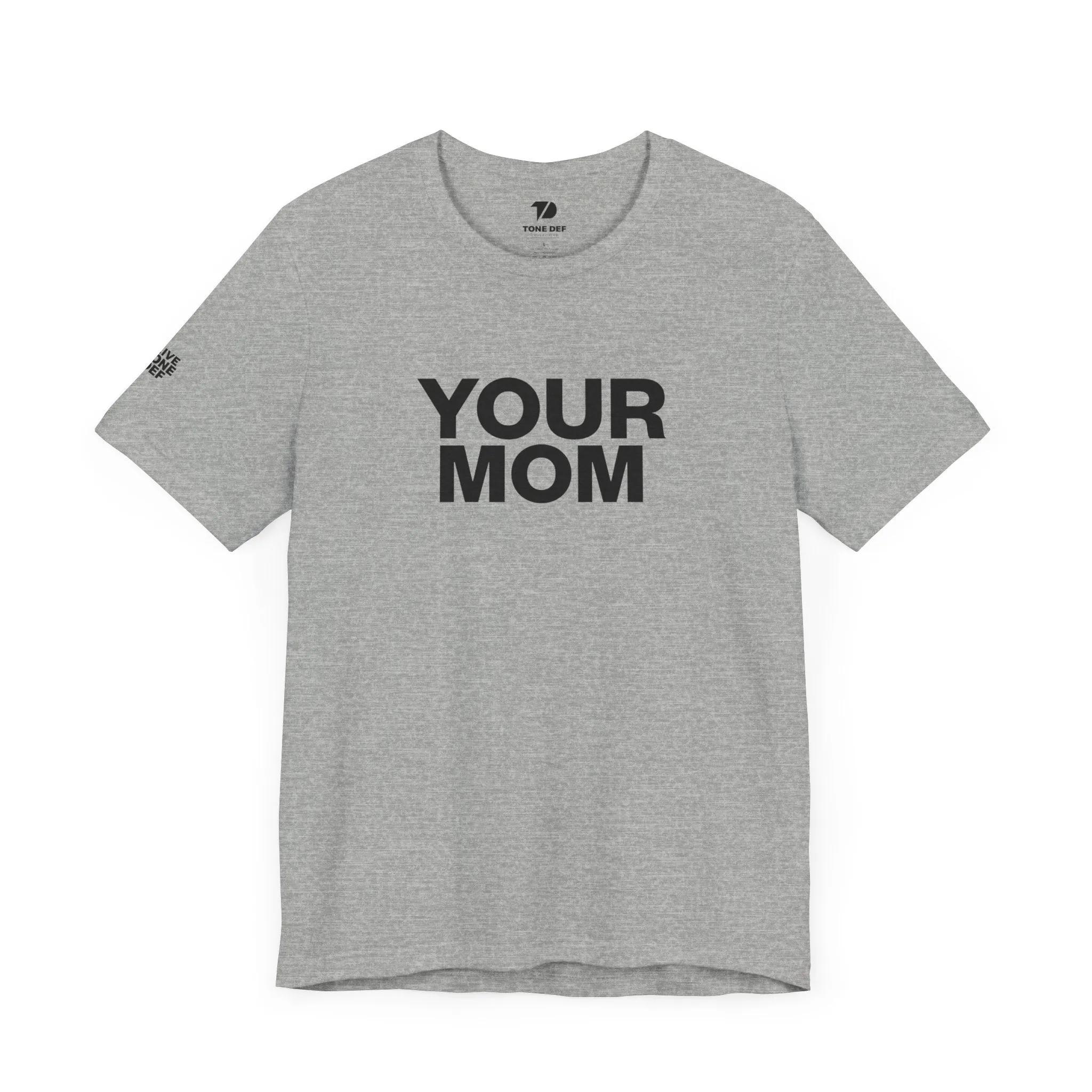 Your Mom - Unisex Jersey Short Sleeve Tee