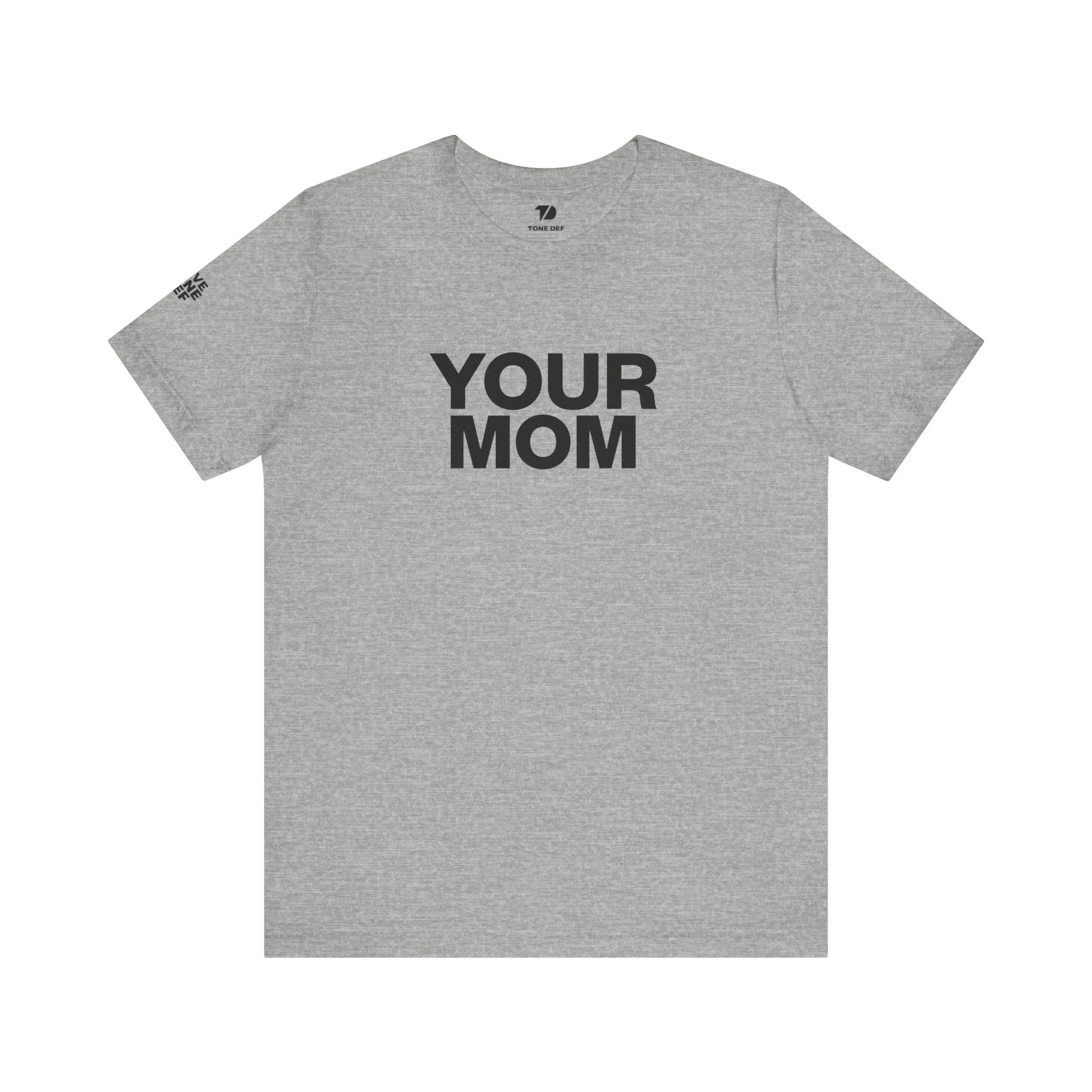 Your Mom - Unisex Jersey Short Sleeve Tee
