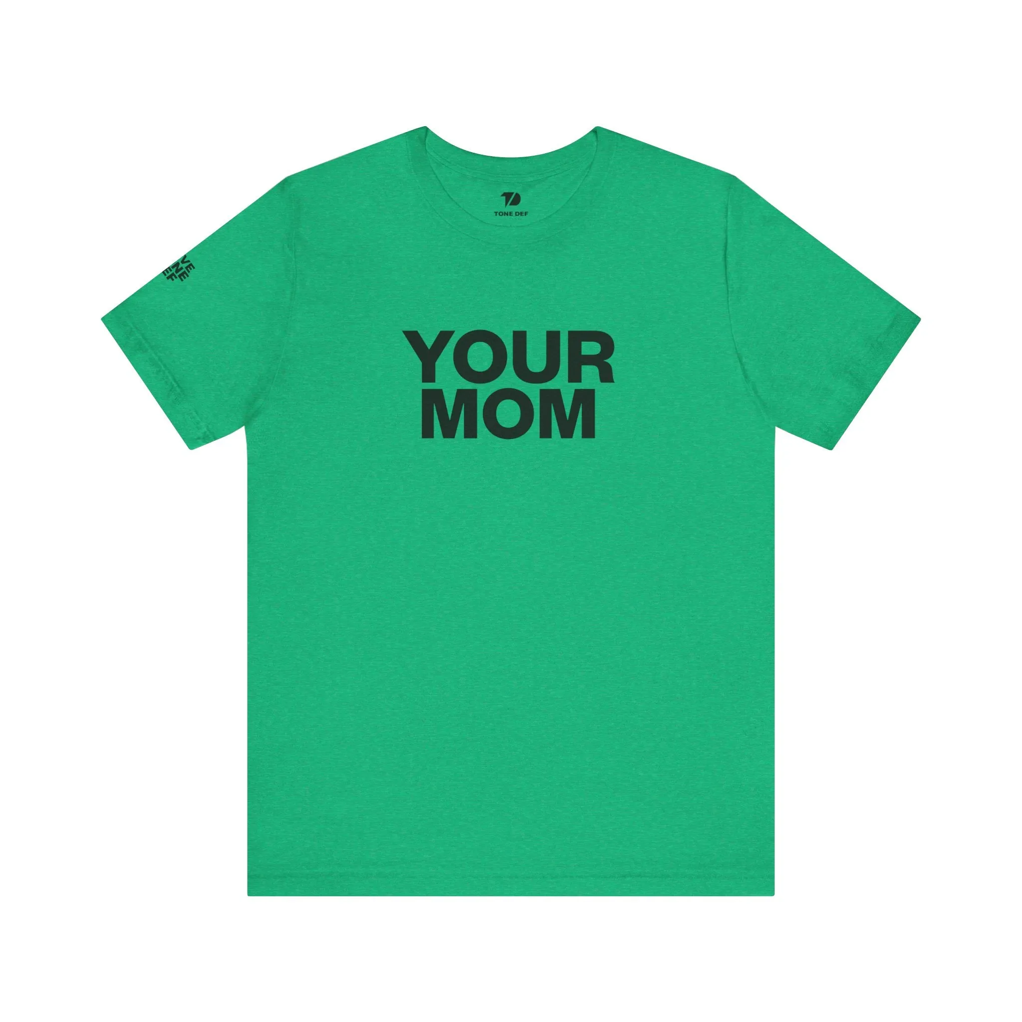 Your Mom - Unisex Jersey Short Sleeve Tee