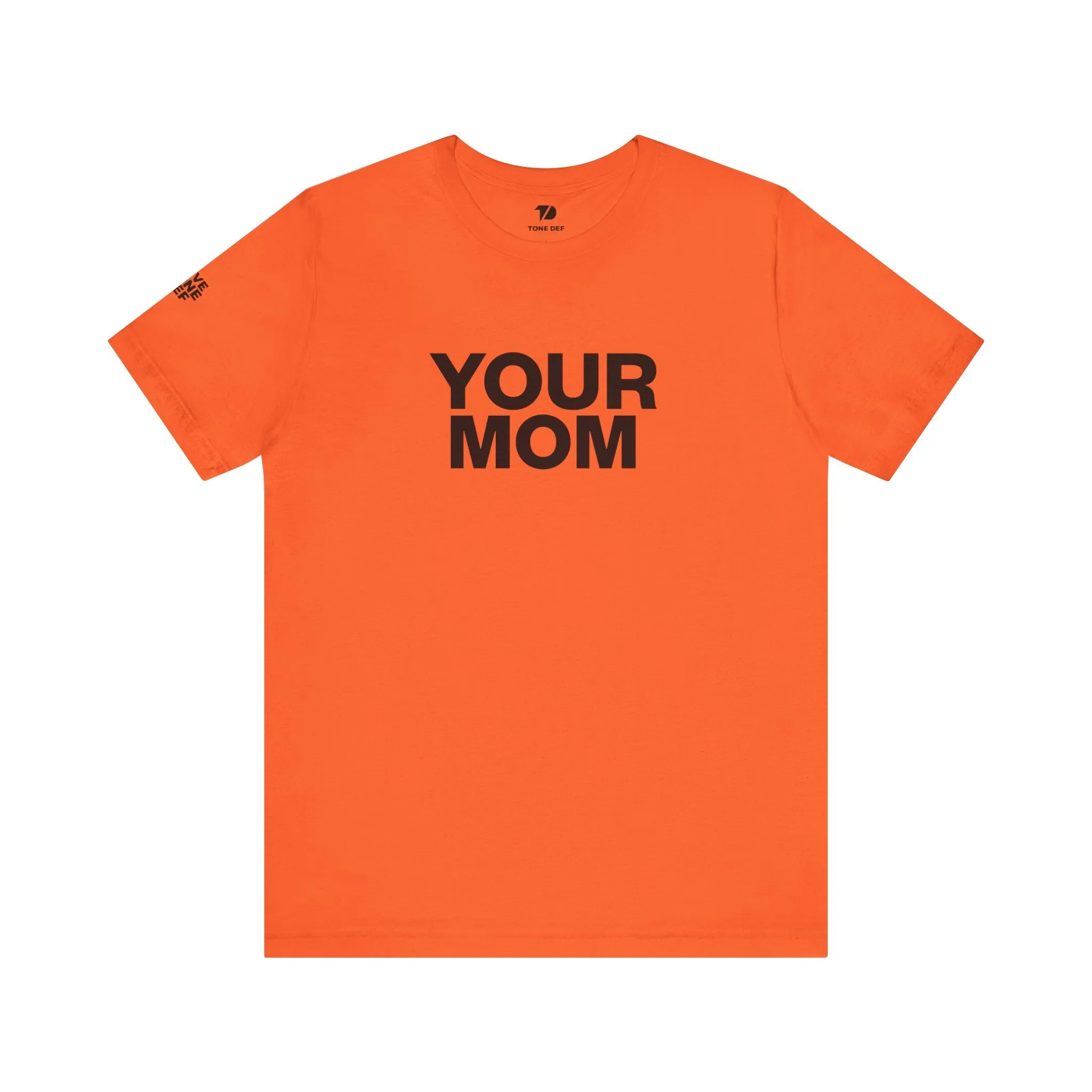 Your Mom - Unisex Jersey Short Sleeve Tee