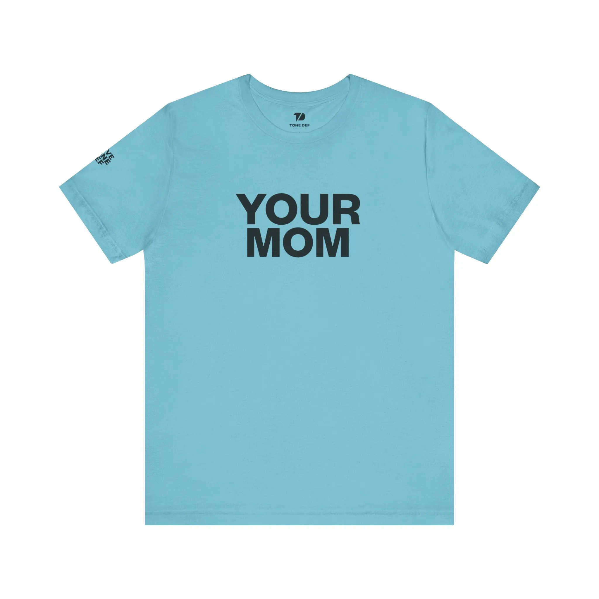 Your Mom - Unisex Jersey Short Sleeve Tee