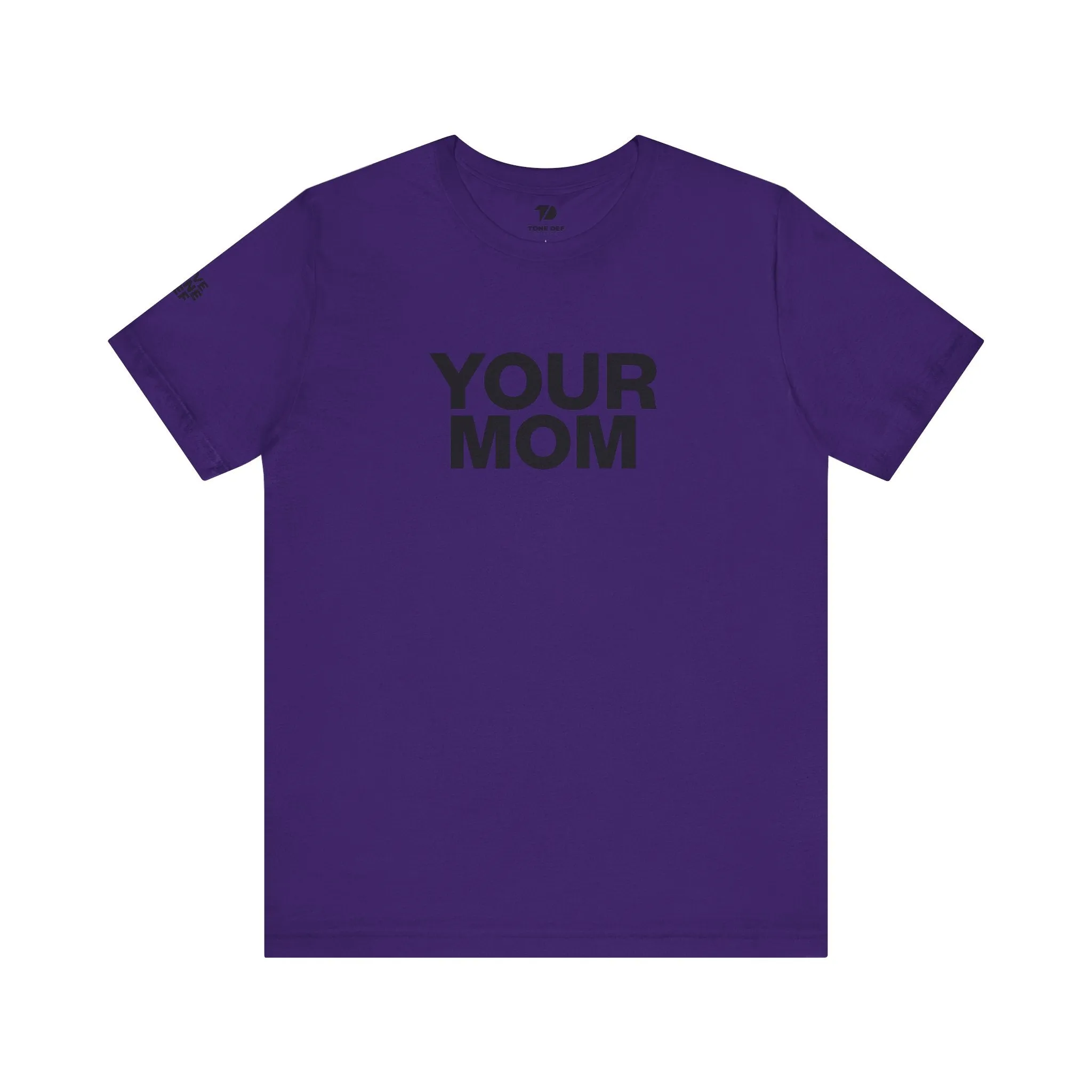 Your Mom - Unisex Jersey Short Sleeve Tee